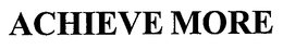 ACHIEVE MORE trademark