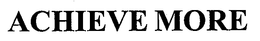 ACHIEVE MORE trademark