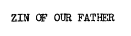 ZIN OF OUR FATHER trademark