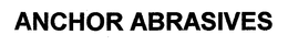 ANCHOR ABRASIVES trademark
