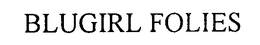 BLUGIRL FOLIES trademark