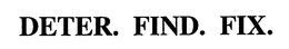 DETER. FIND. FIX. trademark