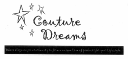 COUTURE DREAMS WHERE ELEGANCE JOINS URBANITY TO FORM A UNIQUE LINE OF PRODUCTS FOR YOUR LIFESTYLE trademark