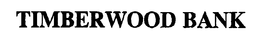 TIMBERWOOD BANK trademark