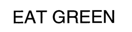EAT GREEN trademark
