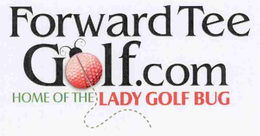 FORWARDTEEGOLF.COM HOME OF THE LADY GOLF BUG trademark
