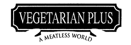 VEGETARIAN PLUS A MEATLESS WORLD trademark