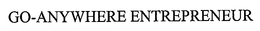 GO-ANYWHERE ENTREPRENEUR trademark