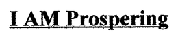 I AM PROSPERING trademark