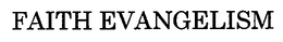 FAITH EVANGELISM trademark