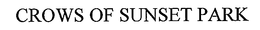 CROWS OF SUNSET PARK trademark