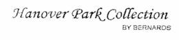 HANOVER PARK COLLECTION BY BERNARDS trademark