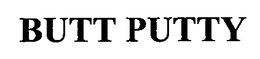BUTT PUTTY trademark