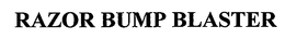 RAZOR BUMP BLASTER trademark