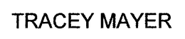 TRACEY MAYER trademark