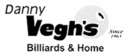 DANNY VEGH'S BILLIARDS & HOME SINCE 1963 trademark