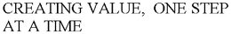 CREATING VALUE,  ONE STEP AT A TIME trademark