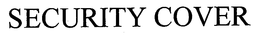 SECURITY COVER trademark