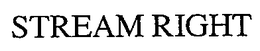 STREAM RIGHT trademark