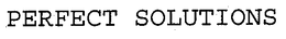 PERFECT SOLUTIONS trademark