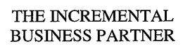 THE INCREMENTAL BUSINESS PARTNER trademark