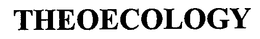 THEOECOLOGY trademark