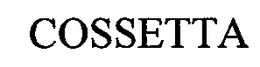 COSSETTA trademark