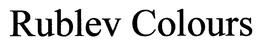 RUBLEV COLOURS trademark