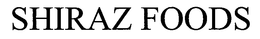 SHIRAZ FOODS trademark