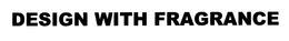 DESIGN WITH FRAGRANCE trademark