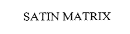 SATIN MATRIX trademark