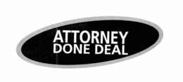 ATTORNEY DONE DEAL trademark