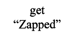 GET "ZAPPED" trademark