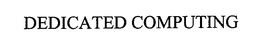 DEDICATED COMPUTING trademark