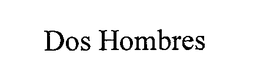 DOS HOMBRES trademark