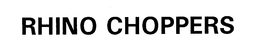 RHINO CHOPPERS trademark