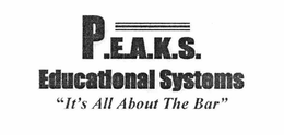 P.E.A.K.S. EDUCATIONAL SYSTEMS "IT'S ALL ABOUT THE BAR" trademark