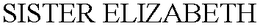 SISTER ELIZABETH trademark