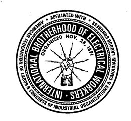 INTERNATIONAL BROTHERHOOD OF ELECTRICAL WORKERS · AFFILIATED WITH · AMERICAN FEDERATION OF LABOR & CONGRESS OF INDUSTRIAL ORGANIZATIONS & CANADIAN LABOUR CONGRESS ORGANIZED NOV. 28, 1891 trademark