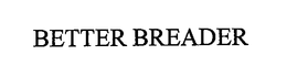 BETTER BREADER trademark