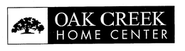OAK CREEK HOME CENTER trademark
