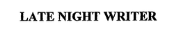 LATE NIGHT WRITER trademark