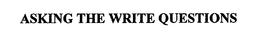 ASKING THE WRITE QUESTIONS trademark