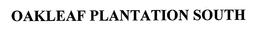 OAKLEAF PLANTATION SOUTH trademark