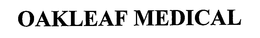 OAKLEAF MEDICAL trademark