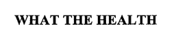 WHAT THE HEALTH trademark