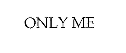 ONLY ME trademark