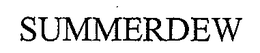 SUMMERDEW trademark