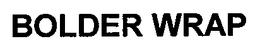 BOLDER WRAP trademark