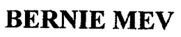 BERNIE MEV trademark